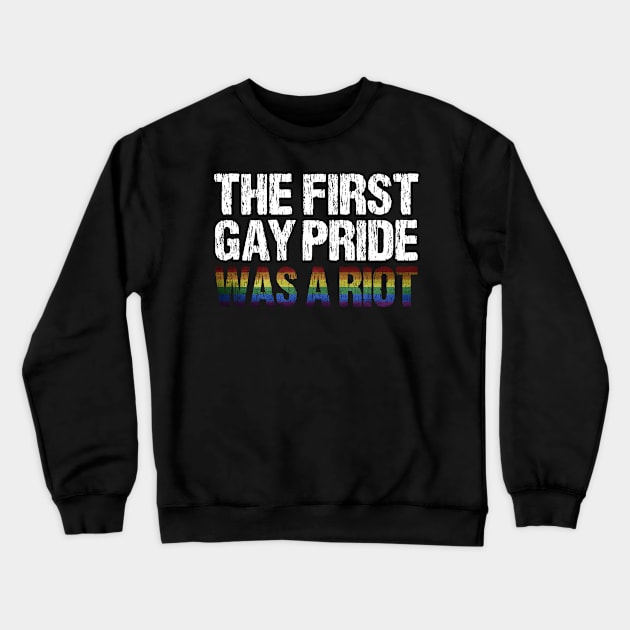 The First Gay Pride was a Riot Distressed Flag Design Crewneck Sweatshirt by Nirvanibex